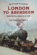 BR Steam in Colour - London to Aberdeen by TUFFREY, Peter